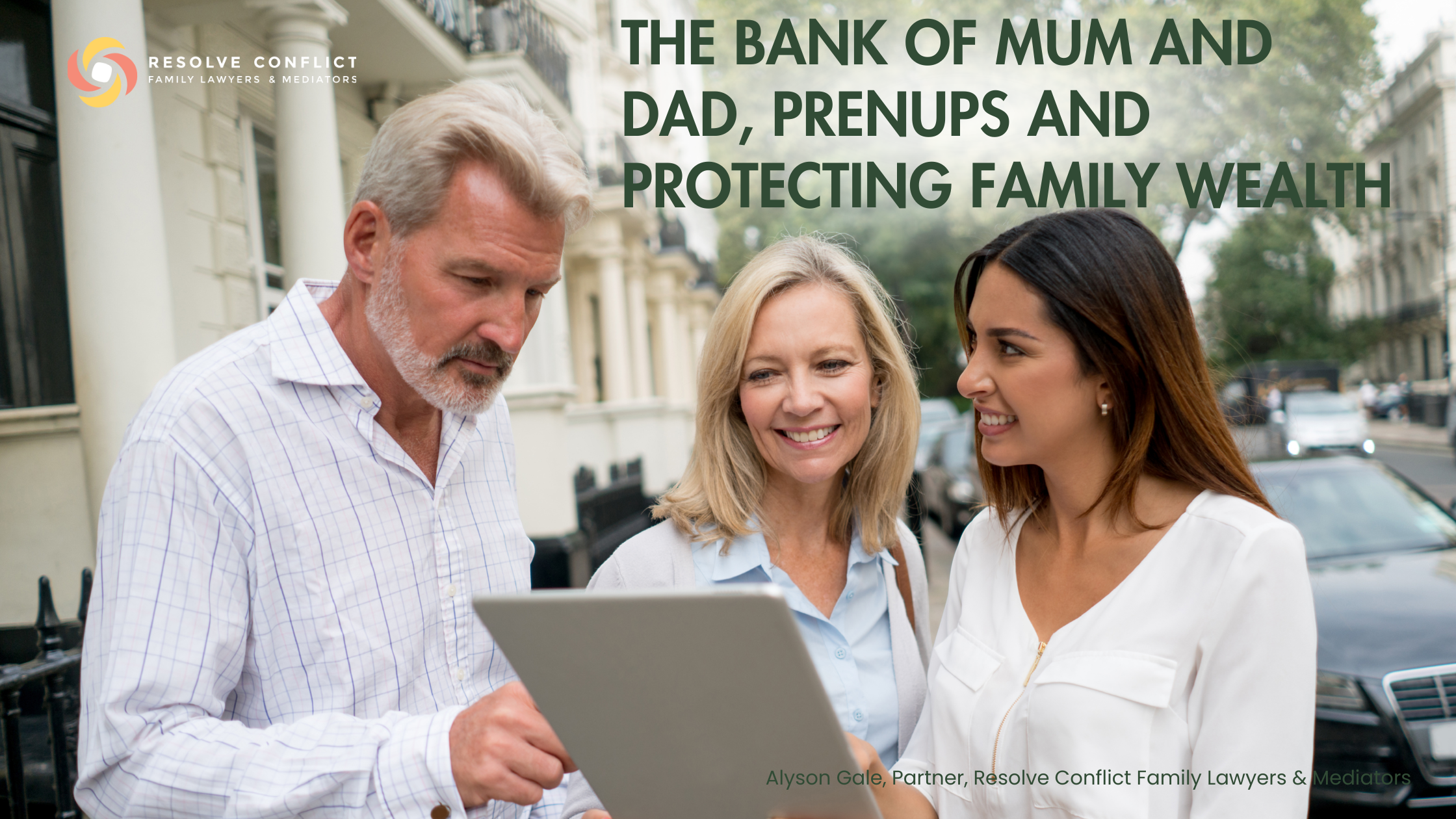 Three adults stand together outside a residential property looking at a laptop, representing parents helping an adult child with financial planning. The image promotes an article about the Bank of Mum and Dad, Binding Financial Agreements (prenups) and protecting family wealth by Resolve Conflict Family Lawyers & Mediators.